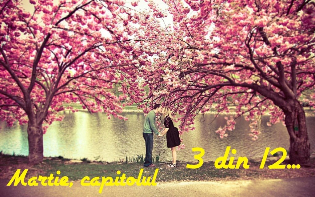 Martie, capitolul 3 din 12…